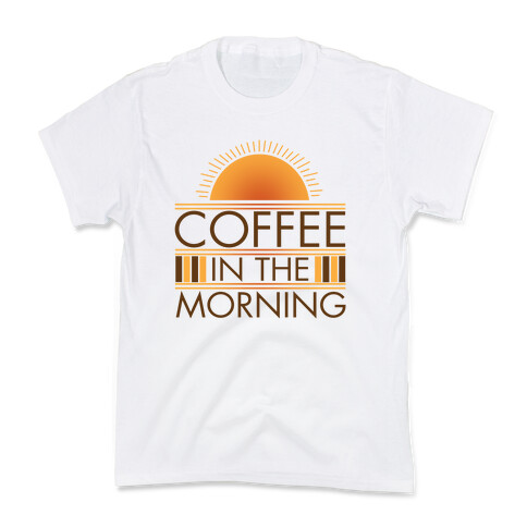 Coffee In The Morning Kids T-Shirt