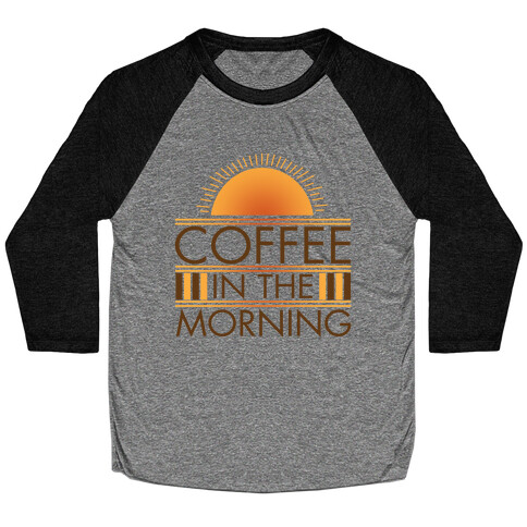 Coffee In The Morning Baseball Tee