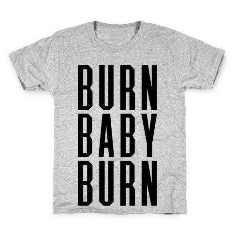 Burn Baby Burn Kids T-Shirt