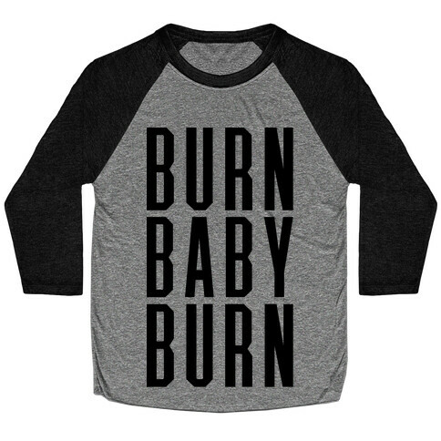 Burn Baby Burn Baseball Tee