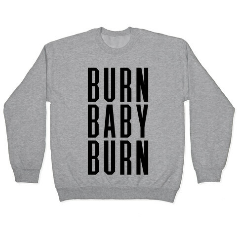 Burn Baby Burn Pullover