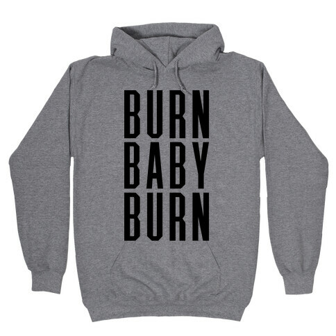 Burn Baby Burn Hooded Sweatshirt