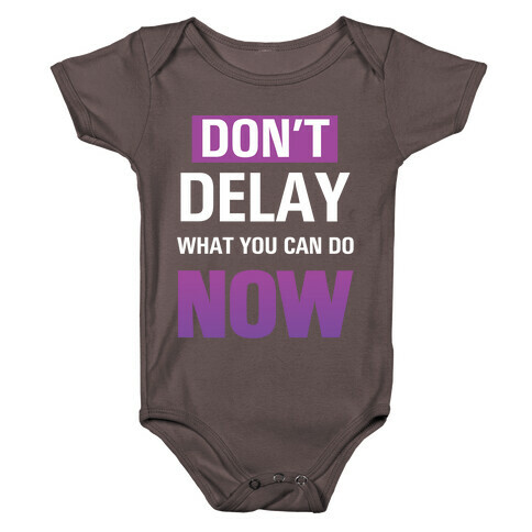 Don't Delay What You Can Do Now Baby One-Piece