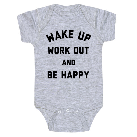 Wake Up Work Out and Be Happy Baby One-Piece