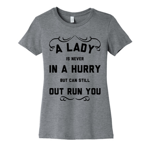 A Lady is Never In a Hurry Womens T-Shirt