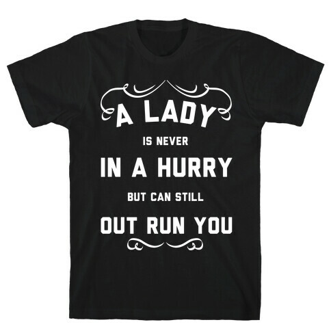 A Lady is Never In a Hurry T-Shirt
