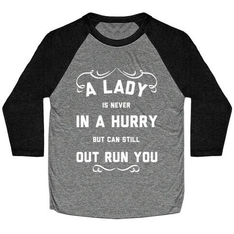 A Lady is Never In a Hurry Baseball Tee