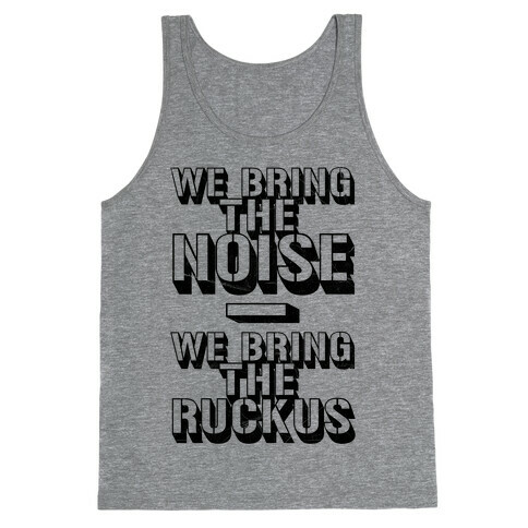 We Bring The Noise Tank Top