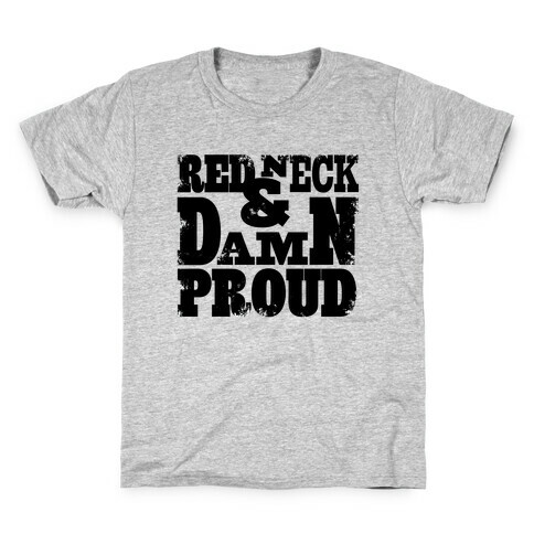 Red Neck & Damn Proud Kids T-Shirt
