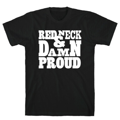 Red Neck & Damn Proud T-Shirt