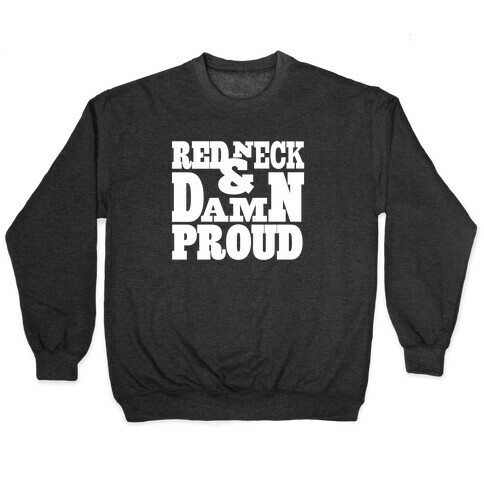 Red Neck & Damn Proud Pullover