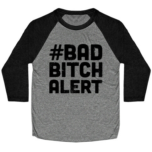 Bad Bitch Alert Baseball Tee