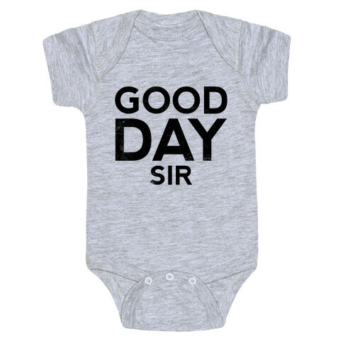 Good Day Sir Baby One-Piece