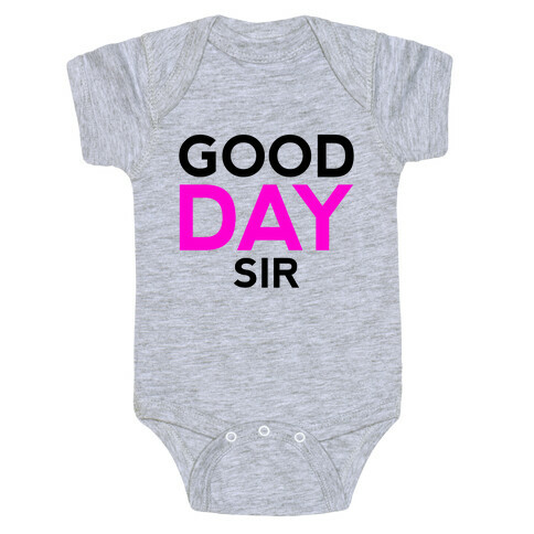 Good Day Sir Baby One-Piece