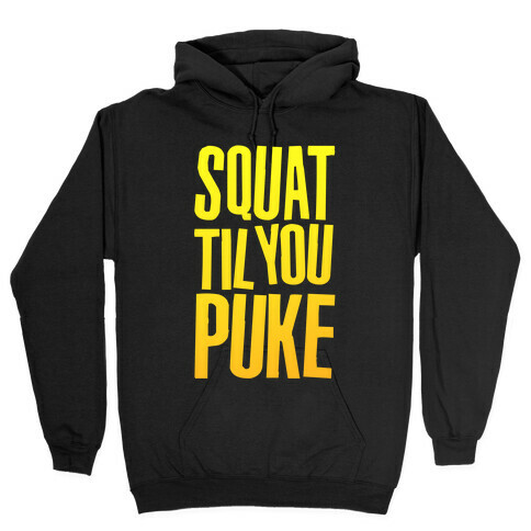 Squat Til You Puke Hooded Sweatshirt