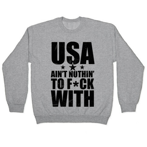 USA Ain't Nothing To F*** With Pullover