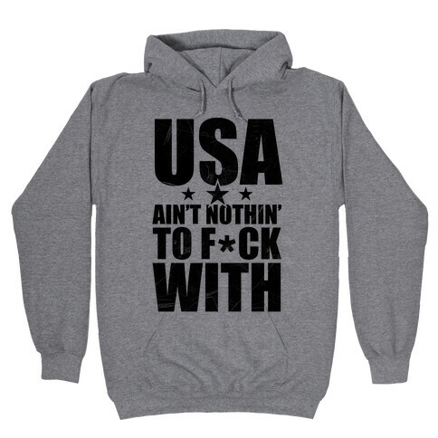 USA Ain't Nothing To F*** With Hooded Sweatshirt