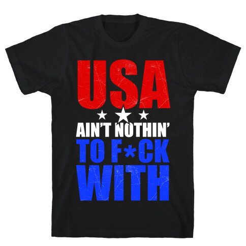 USA Ain't Nothing To F*** With T-Shirt