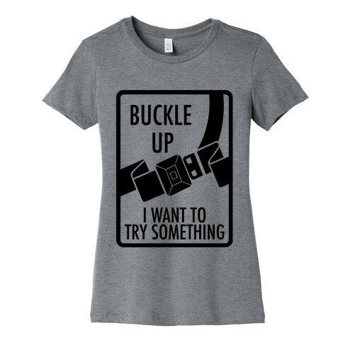 Buckle Up Womens T-Shirt