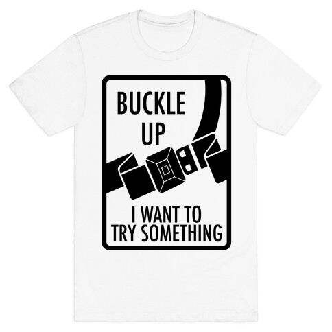 Buckle Up T-Shirt