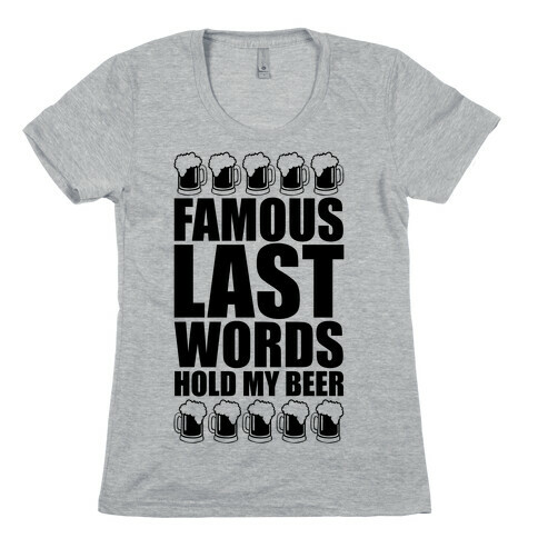 Famous Last Words Womens T-Shirt