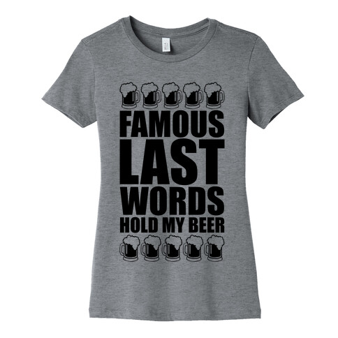 Famous Last Words Womens T-Shirt