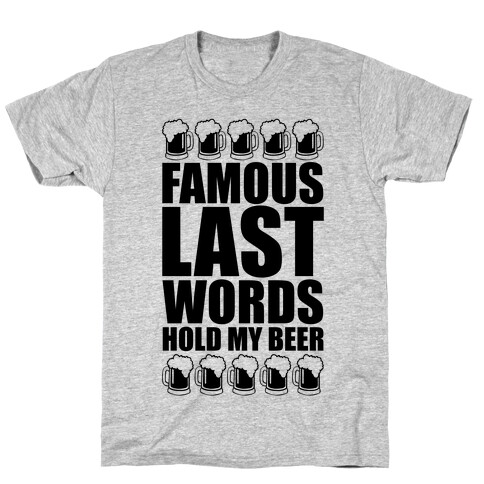 Famous Last Words T-Shirt