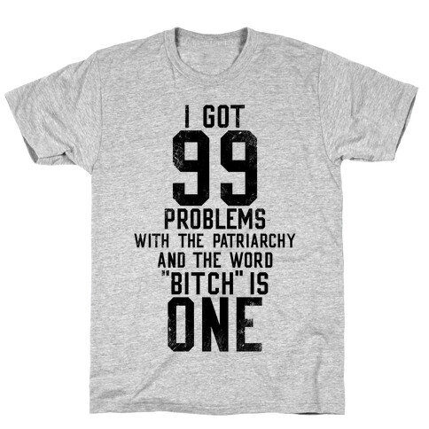 99 Problems With The Patriarchy T-Shirt