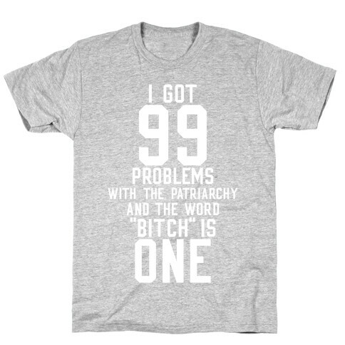 99 Problems With The Patriarchy T-Shirt