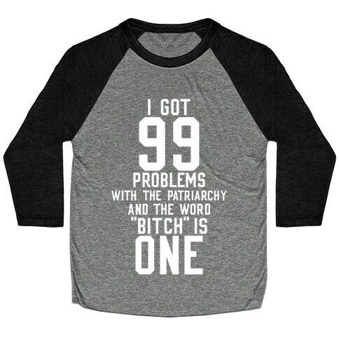 99 Problems With The Patriarchy Baseball Tee