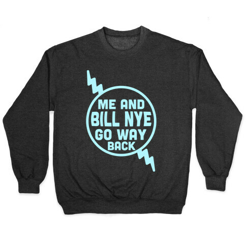 Me and Bill Nye Pullover