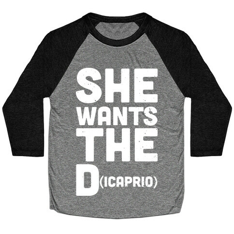 She Wants the Dicaprio Baseball Tee