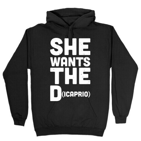 She Wants the Dicaprio Hooded Sweatshirt