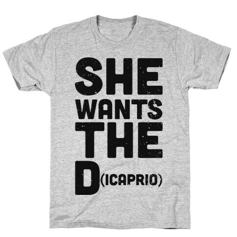 She Wants the Dicaprio T-Shirt