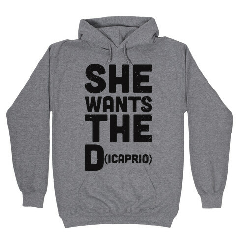 She Wants the Dicaprio Hooded Sweatshirt