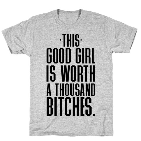 This Good Girl Is Worth A Thousand Bitches T-Shirt