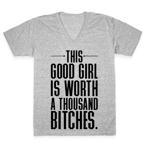 This Good Girl Is Worth A Thousand Bitches V-Neck Tee Shirt