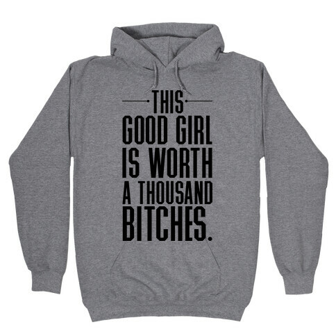 This Good Girl Is Worth A Thousand Bitches Hooded Sweatshirt