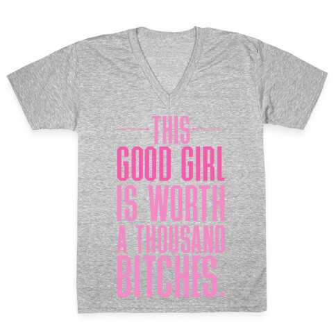 This Good Girl Is Worth A Thousand Bitches V-Neck Tee Shirt