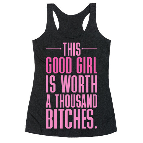 This Good Girl Is Worth A Thousand Bitches Racerback Tank Top