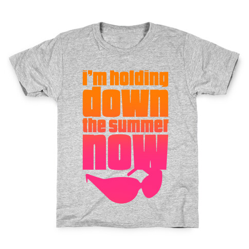 I'm Holding Down The Summer Now Kids T-Shirt
