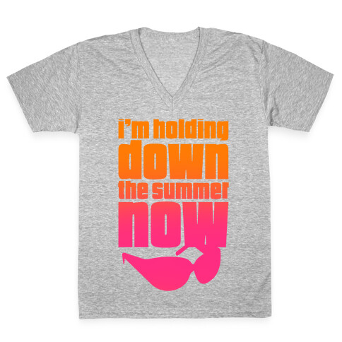 I'm Holding Down The Summer Now V-Neck Tee Shirt