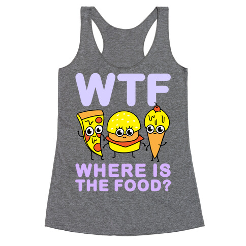 WTF: Where is the Food? Racerback Tank Top