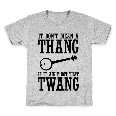 It Don't Mean a Thang If It Ain't Got That Twang Kids T-Shirt