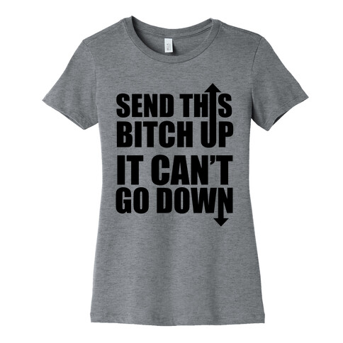 It Can't Go Down Womens T-Shirt