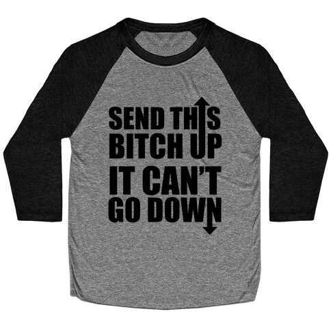 It Can't Go Down Baseball Tee