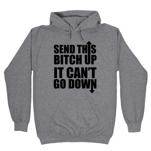It Can't Go Down Hooded Sweatshirt