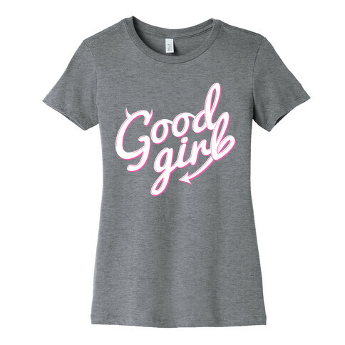 Good Girl Womens T-Shirt