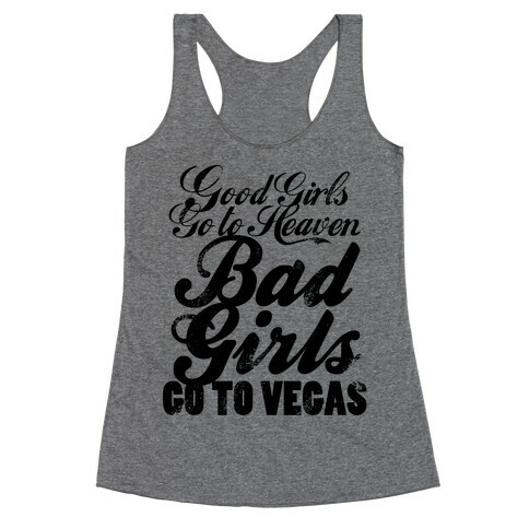 Good Girls Go To Heaven, Bad Girls Go To Vegas (Distressed) Racerback Tank Top