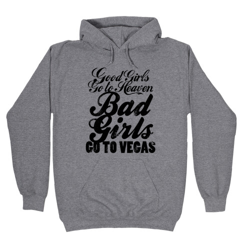 Good Girls Go To Heaven, Bad Girls Go To Vegas (Distressed) Hooded Sweatshirt